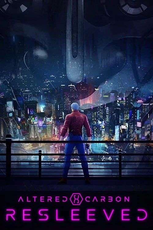 دانلود انیمیشن Altered Carbon: Resleeved کربن تغییر یافته: تسلیم شده